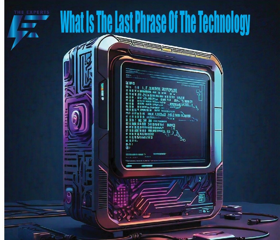 What Is The Last Phrase Of The Technology?